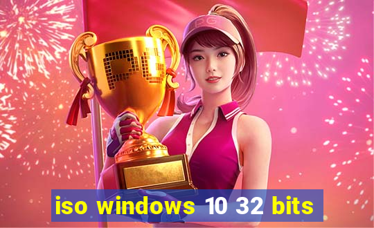 iso windows 10 32 bits