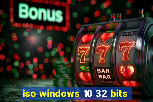 iso windows 10 32 bits