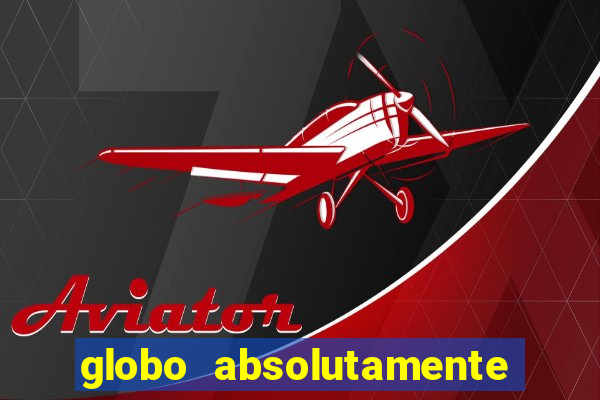 globo absolutamente tudo noticias