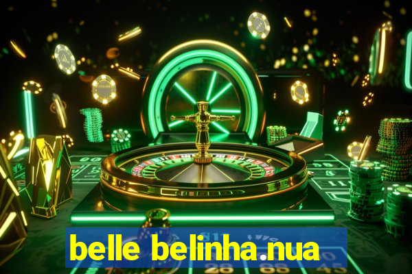 belle belinha.nua