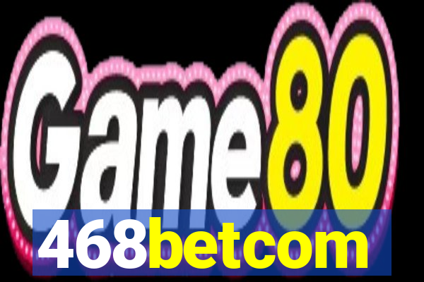 468betcom