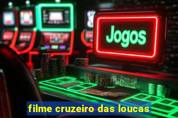 filme cruzeiro das loucas