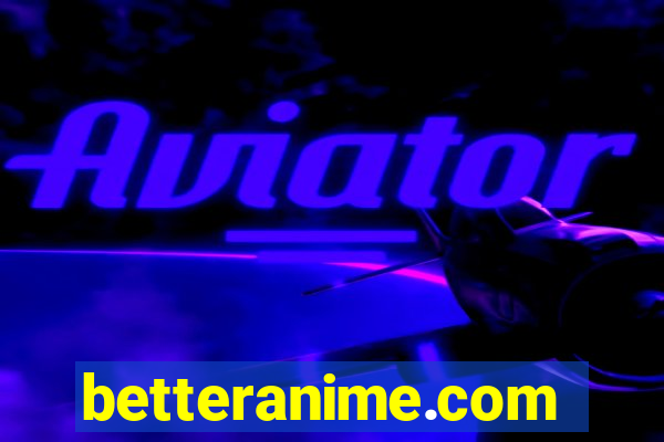 betteranime.com
