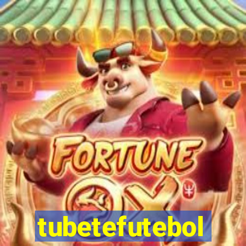 tubetefutebol