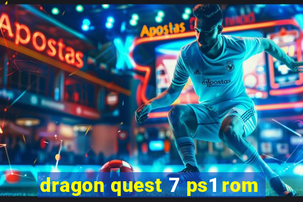 dragon quest 7 ps1 rom