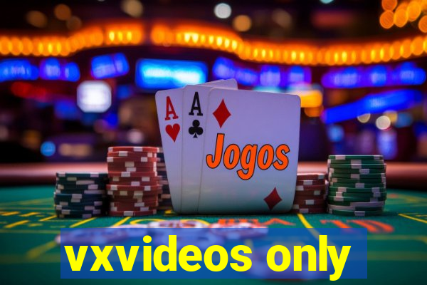 vxvideos only