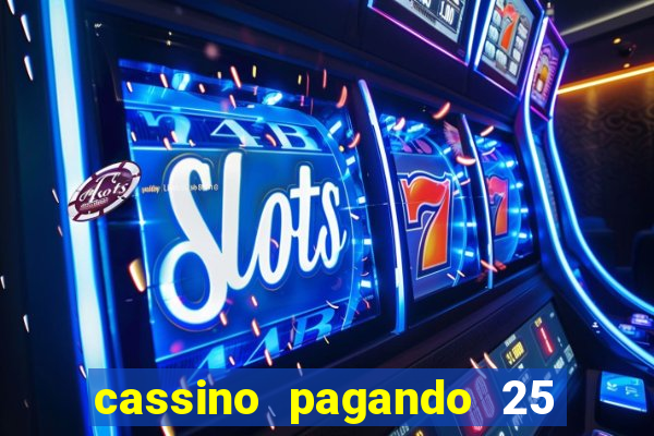cassino pagando 25 reais no cadastro