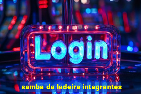 samba da ladeira integrantes