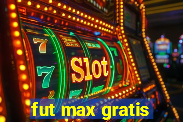 fut max gratis