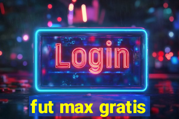 fut max gratis