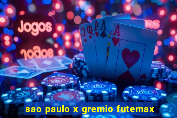 sao paulo x gremio futemax