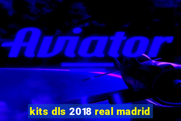 kits dls 2018 real madrid