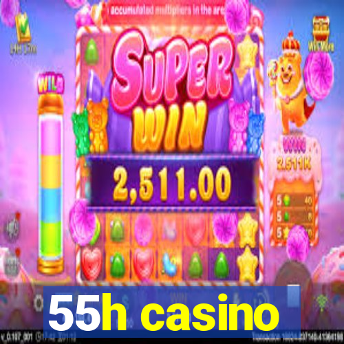 55h casino