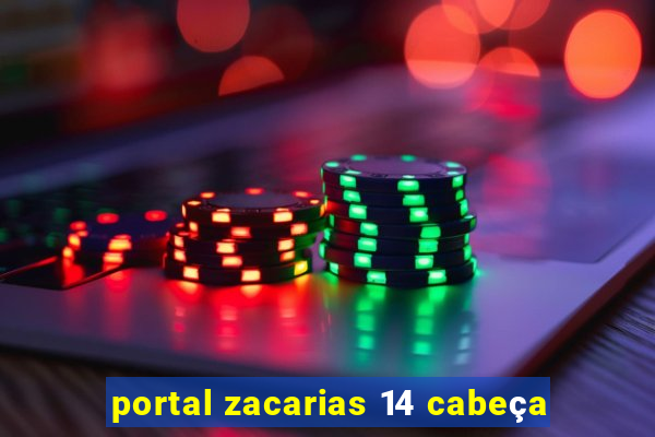 portal zacarias 14 cabeça