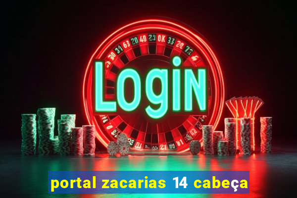 portal zacarias 14 cabeça