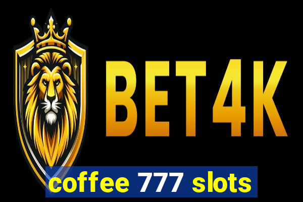 coffee 777 slots