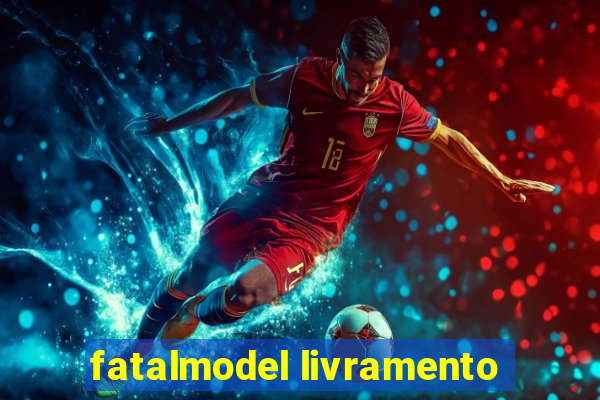 fatalmodel livramento