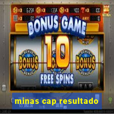 minas cap resultado