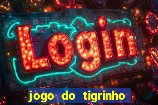 jogo do tigrinho teste gratis