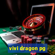 vivi dragon pg