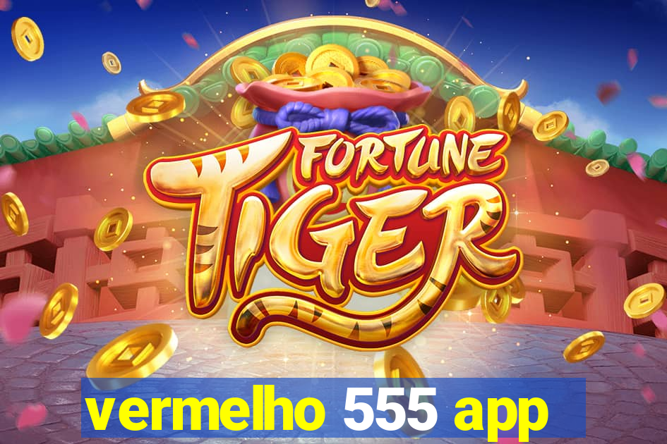 vermelho 555 app