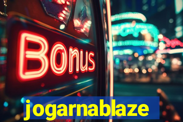 jogarnablaze