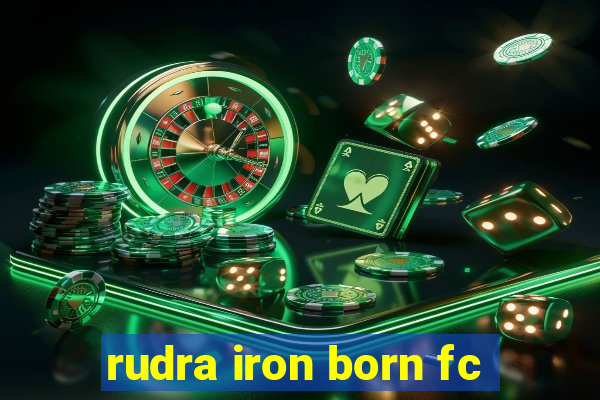 rudra iron born fc