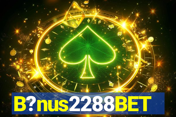 B?nus2288BET