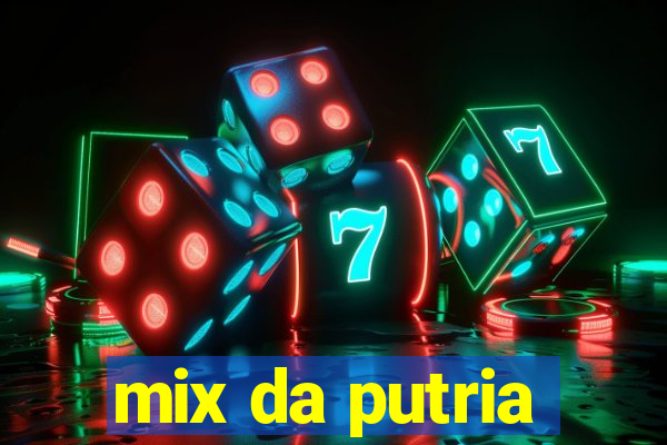 mix da putria