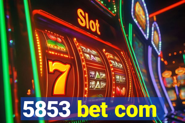 5853 bet com