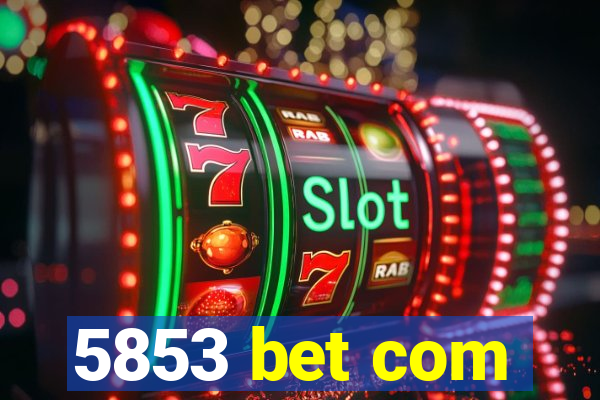 5853 bet com