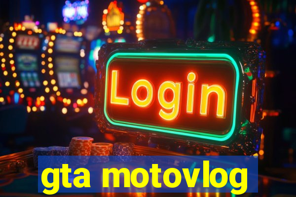 gta motovlog