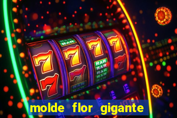 molde flor gigante de organza