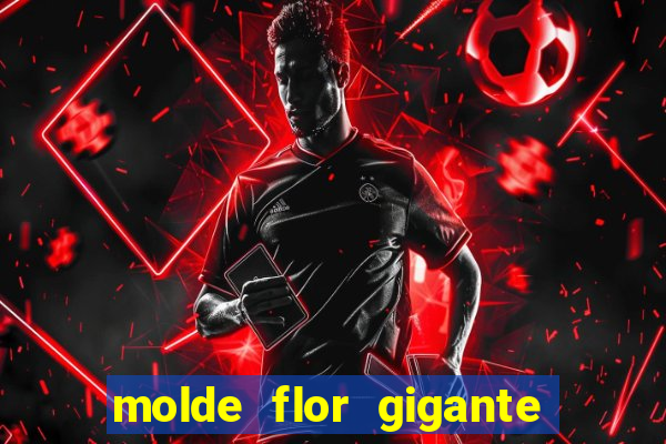 molde flor gigante de organza