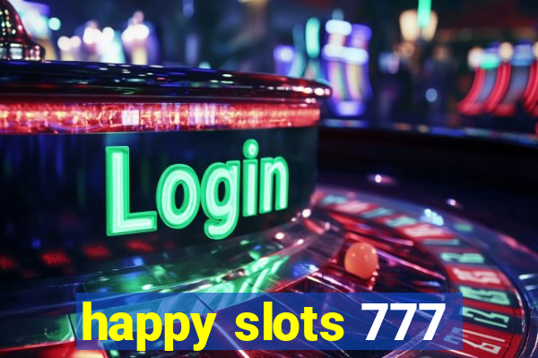 happy slots 777