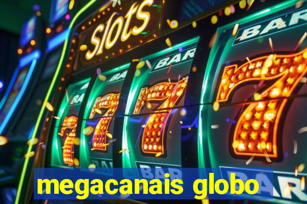 megacanais globo