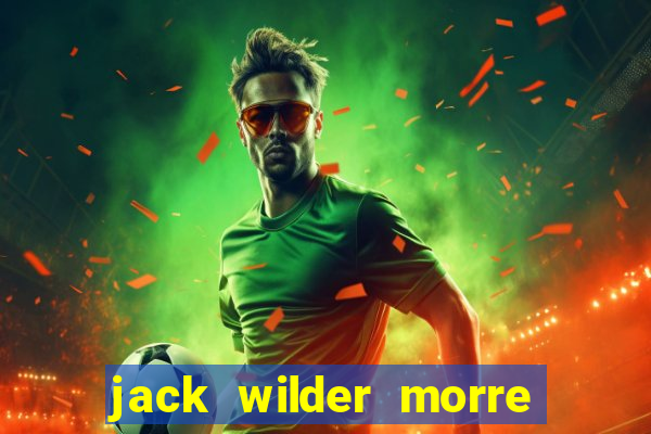 jack wilder morre em truque de mestre