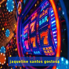 jaqueline santos gostosa