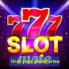 tiras jogo plataforma