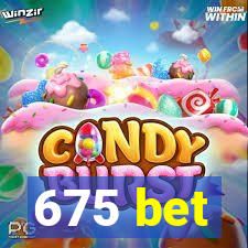 675 bet
