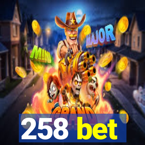 258 bet