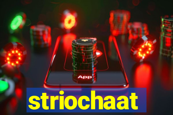 striochaat