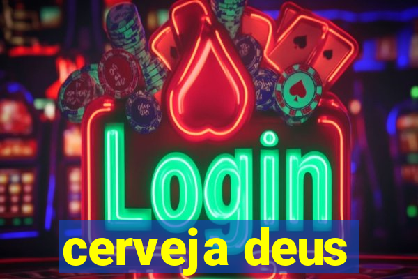 cerveja deus