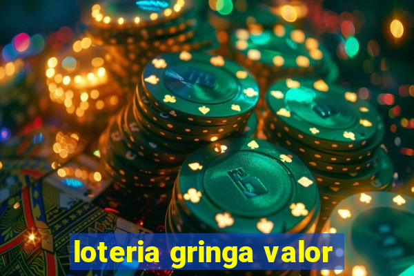 loteria gringa valor
