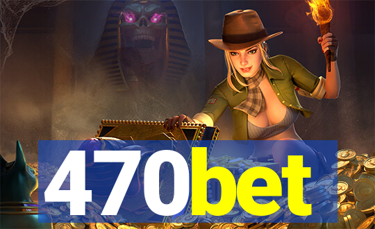 470bet