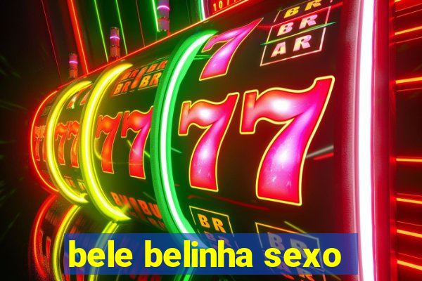 bele belinha sexo