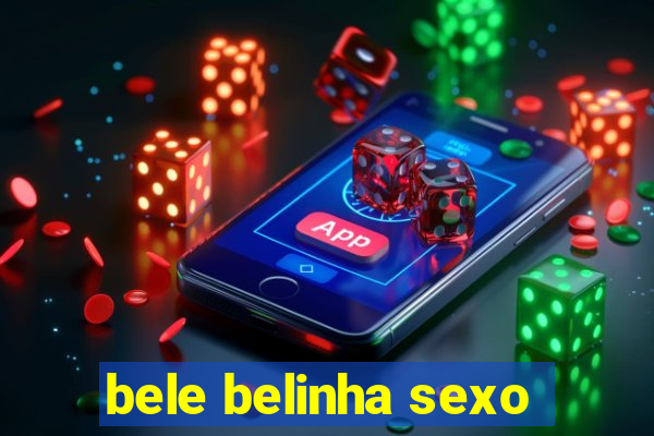 bele belinha sexo