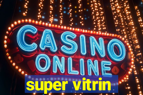 super vitrin