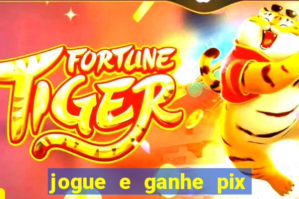 jogue e ganhe pix na hora