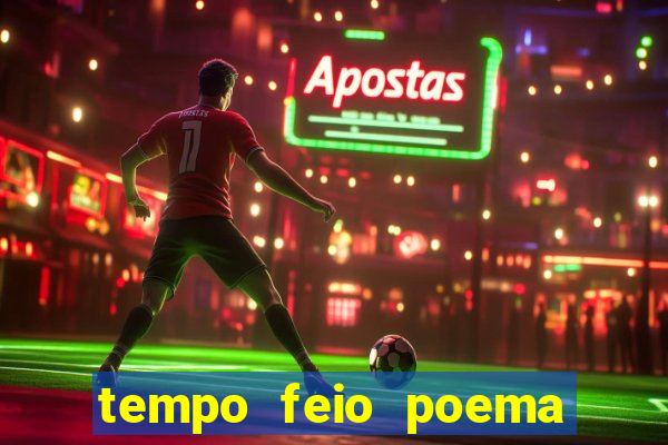 tempo feio poema tempo poesia fernando pessoa